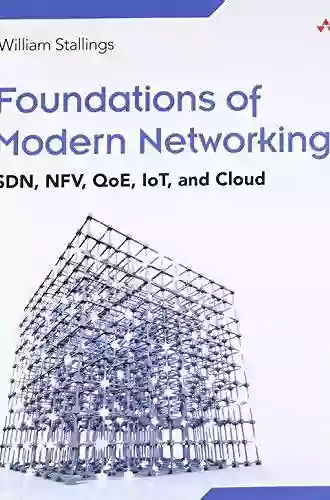 Foundations Of Modern Networking: SDN NFV QoE IoT And Cloud