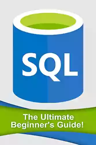 SQL: The Ultimate Beginner s Guide