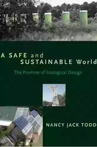 A Safe And Sustainable World: The Promise Of Ecological Design