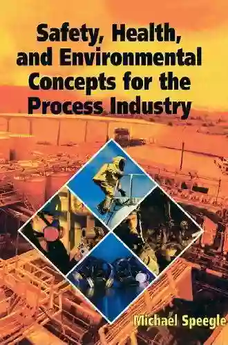 Safety Health And Environmental Concepts For The Process Industry