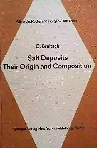 Salt Deposits Their Origin and Composition (Minerals Rocks and Mountains 4)