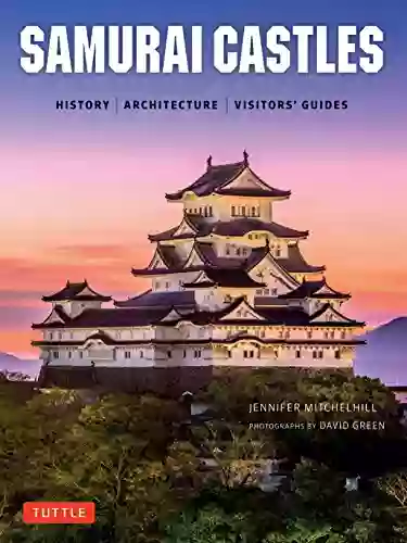 Samurai Castles: History / Architecture / Visitors Guides