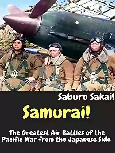 Samurai The Greatest Air Battles of the Pacific War from the Japanese Side