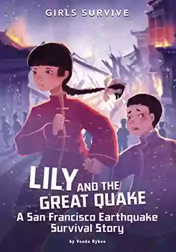 Lily And The Great Quake: A San Francisco Earthquake Survival Story (Girls Survive)