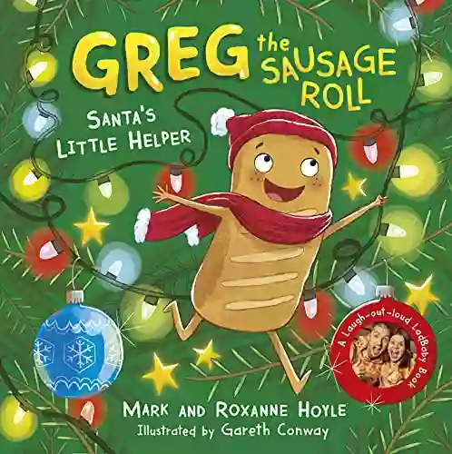 Greg the Sausage Roll: Santa s Little Helper: A LadBaby