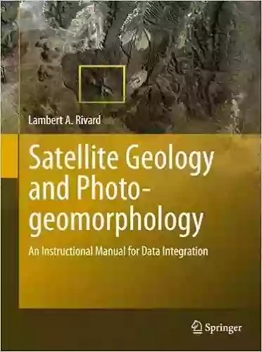 Satellite Geology And Photogeomorphology: An Instructional Manual For Data Integration