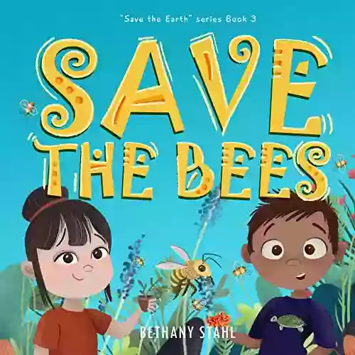 Save The Bees (Save The Earth 3)