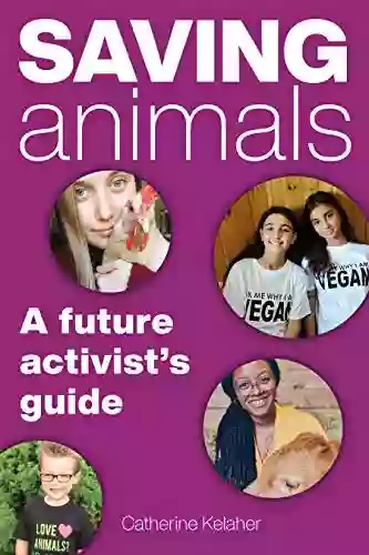 Saving Animals: A Future Activist S Guide