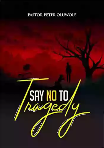 Say No To Tragedy Peter Oluwole