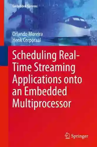 Scheduling Real Time Streaming Applications Onto An Embedded Multiprocessor (Embedded Systems 24)