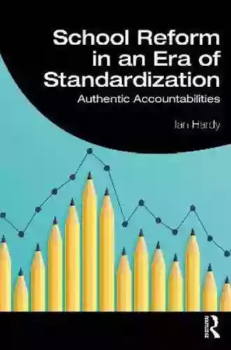 School Reform In An Era Of Standardization: Authentic Accountabilities