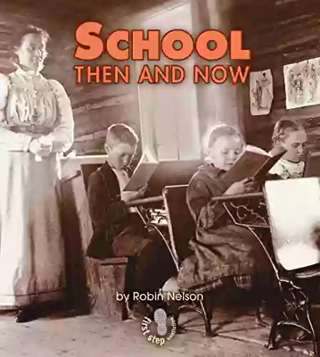 School Then And Now (First Step Nonfiction Then And Now)