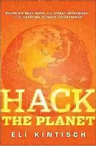 Hack The Planet: Science S Best Hope Or Worst Nightmare For Averting Climate Catastrophe