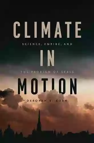 Climate In Motion: Science Empire And The Problem Of Scale