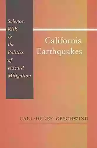 California Earthquakes: Science Risk And The Politics Of Hazard Mitigation