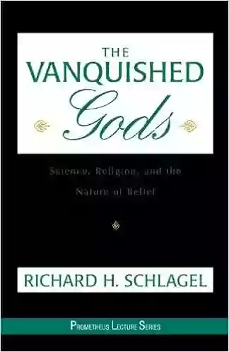 The Vanquished Gods: Science Religion And The Nature Of Belief (Prometheus Lecture Series): Science Religion And The Nature Of Belief (Prometheus Lectures)