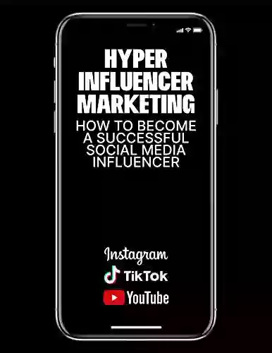 Hyper influencer marketing: How to become a successful social media influencer