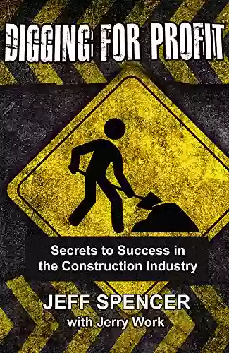 Digging For Profit: Secrets To Success In The Construction Industry