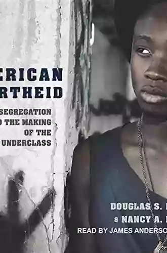 American Apartheid: Segregation And The Making Of The Underclass