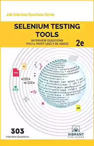 Selenium Testing Tools Interview Questions You Ll Most Likely Be Asked: Second Edition (Job Interview Questions Series)