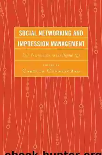 Social Networking And Impression Management: Self Presentation In The Digital Age