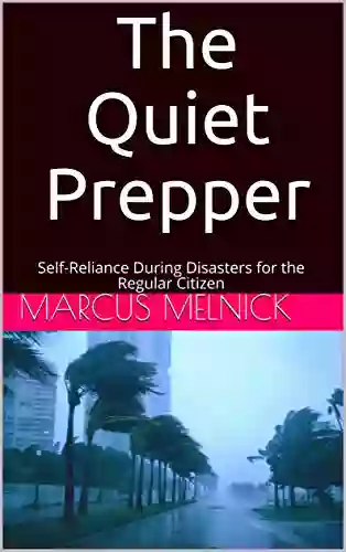 The Quiet Prepper: Self Reliance During Disasters For The Regular Citizen