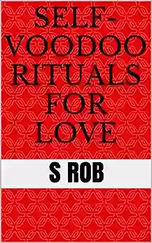 SELF VOODOO RITUALS FOR LOVE S Rob