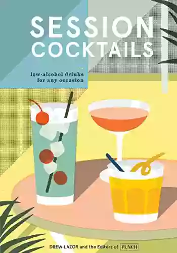 Session Cocktails: Low Alcohol Drinks For Any Occasion