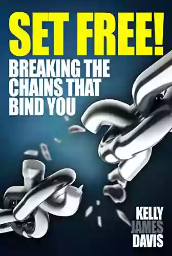 Set Free : Breaking The Chains That Bind You