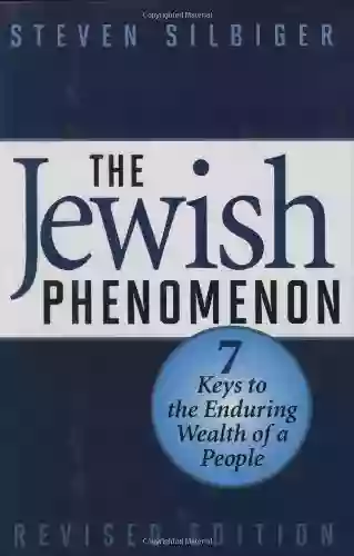 The Jewish Phenomenon: Seven Keys To The Enduring Wealth Of A People