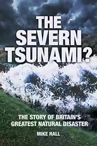 Severn Tsunami? The Story Of Britain S Greatest Natural Disaster