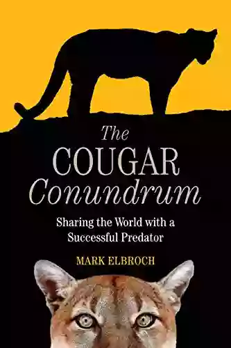 The Cougar Conundrum: Sharing The World With A Successful Predator