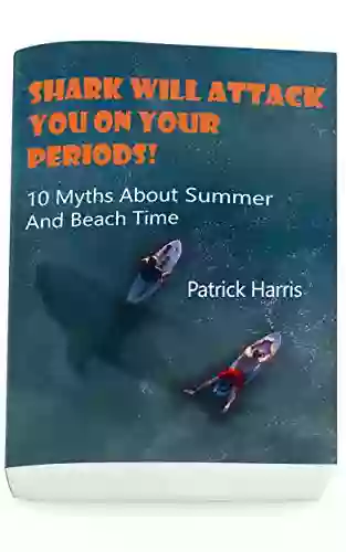 Shark Will Attack You On Your Periods: 10 Myths About Summer And Beach Time: (Summer Survival)