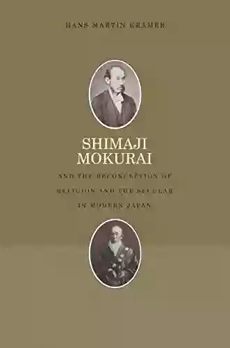 Shimaji Mokurai And The Reconception Of Religion And The Secular In Modern Japan