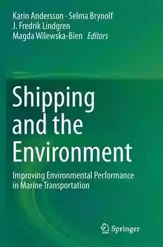 Shipping And The Environment: Improving Environmental Performance In Marine Transportation