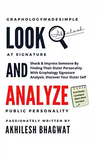 LOOK AND ANALYZE: Shock Impress Someone By Finding Their Outer Personality With Graphology Signature Analysis Discover Your Outer Self