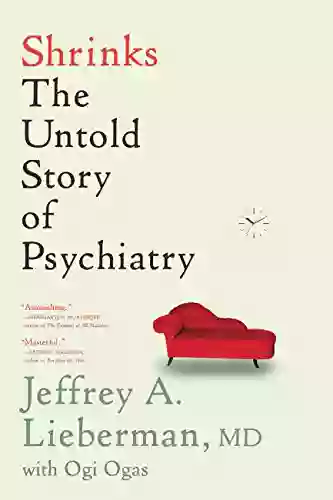 Shrinks: The Untold Story Of Psychiatry