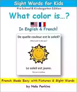 What Color Is ? (In English French) French Made Easy With Fun Pictures And Sight Words Pre School Kindergarten Edition: Sight Words For Kids