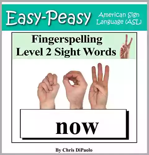 American Sign Language Fingerspelling Level 2 Sight Words: Signing Kindergarten Grade Sight Words Using The American Manual Alphabet (Easy Peasy American Sign Language (ASL))