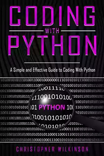 Coding With Python: A Simple And Effective Guide To Coding With Python