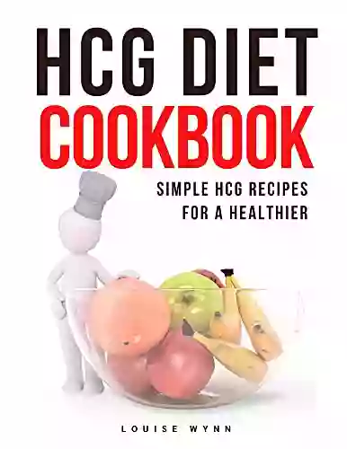 HCG Diet Cookbook: Simple HCG Recipes for A Healthier