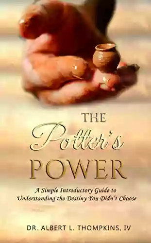 The Potter S Power: A Simple Introductory Guide To Understanding The Destiny You Didn T Choose