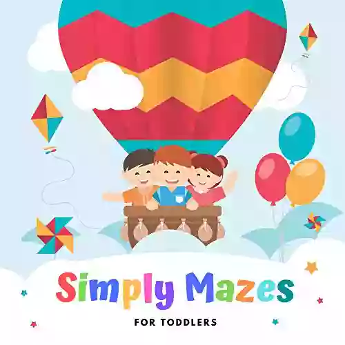 Simply Mazes For Toddlers: Maze Activity Sheets For Preschoolers Simply Maze Perfect For 4 Years Old Kids