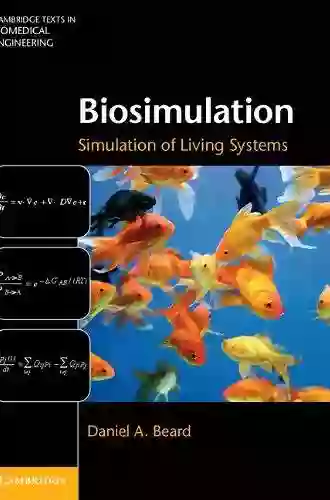 Biosimulation: Simulation Of Living Systems (Cambridge Texts In Biomedical Engineering)