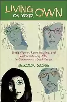 Living On Your Own: Single Women Rental Housing And Post Revolutionary Affect In Contemporary South Korea