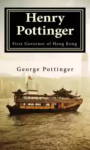 Sir Henry Pottinger: First Governor Of Hong Kong