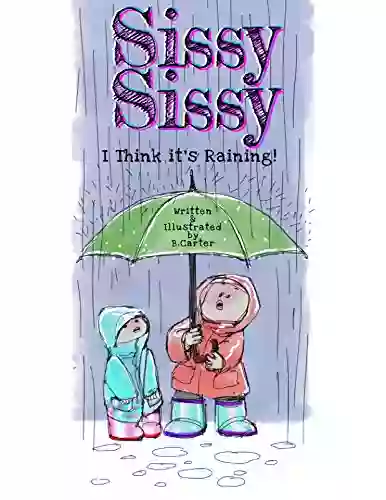 Sissy Sissy: I Think It S Raining