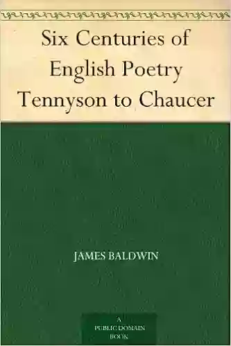 Six Centuries Of English Poetry Tennyson To Chaucer