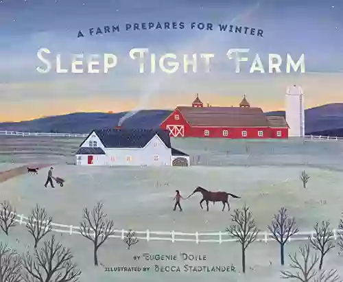 Sleep Tight Farm: A Farm Prepares For Winter