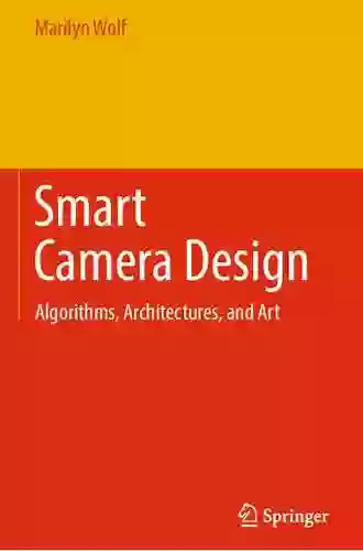 Smart Camera Design: Algorithms Architectures And Art